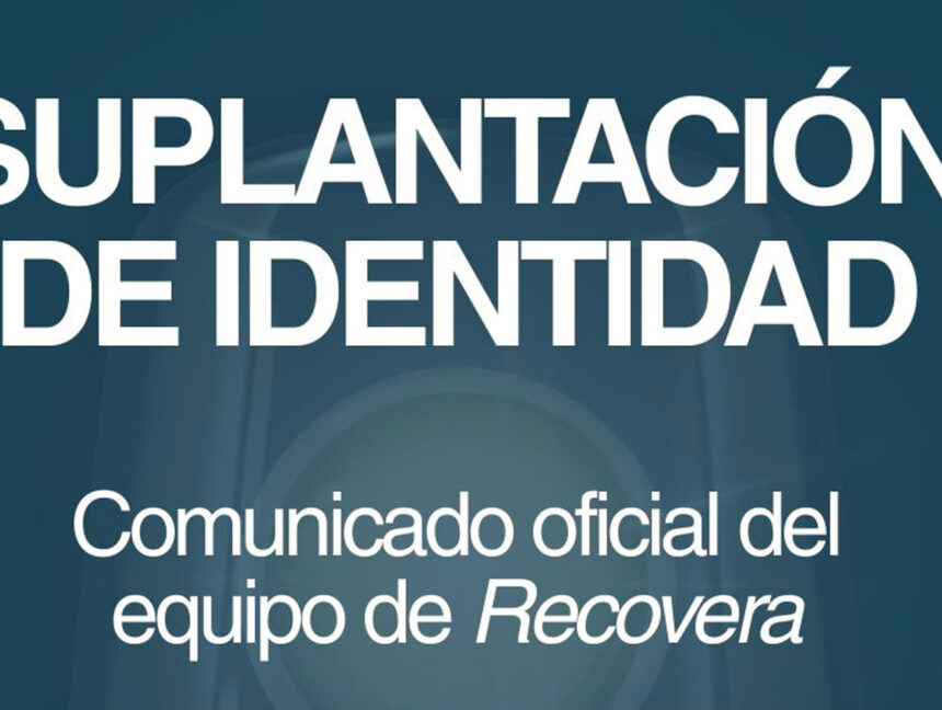 📢 Comunicado oficial – Recovera: SUPLANTACIÓN DE IDENTIDAD