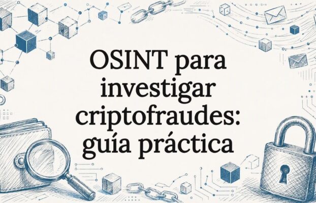 OSINT para investigar criptofraudes: guía práctica