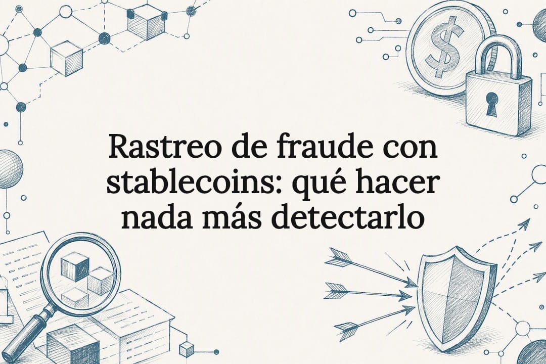Rastreo de fraude con stablecoins: qué hacer nada más detectarlo