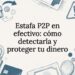 Tarjeta ilustrativa sobre estafas P2P en efectivo