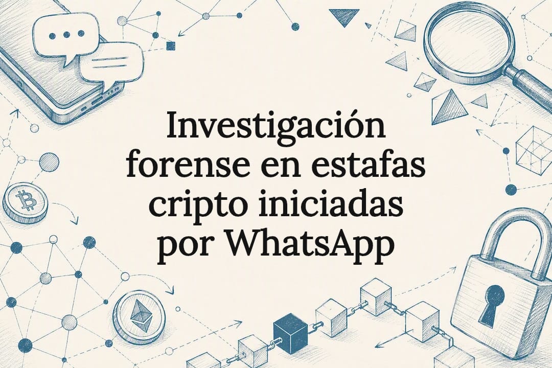 Investigación forense en estafas cripto iniciadas por WhatsApp