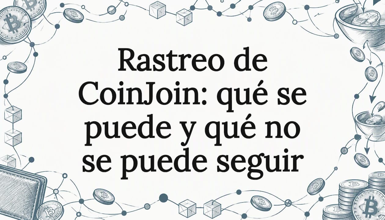 Rastreo de CoinJoin: qué se puede y qué no se puede seguir